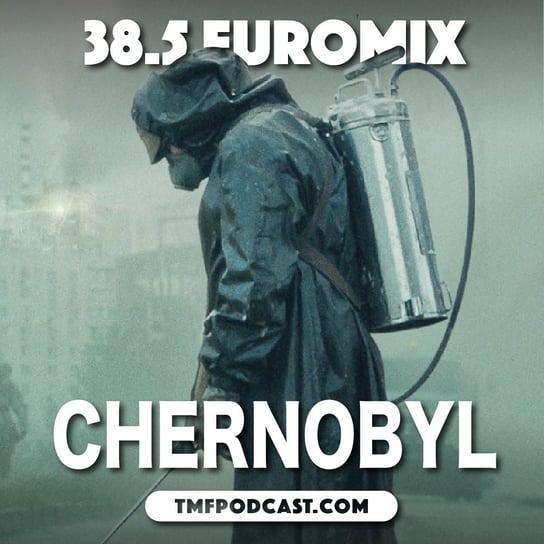 38.5 Euromix - Czarnobyl - Transkontynentalny Magazyn Filmowy - podcast Burkowski Darek, Marcinkowski Patryk