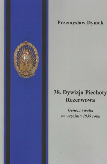 38 Dywizja Piechoty Rezerwowa Dymek Przemysław