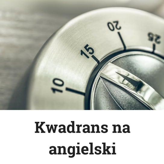 #38 Lekcja 38 - Kwadrans na angielski - podcast Marciniak Szymon