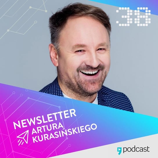 #38 Newsletter Artura Kurasińskiego - podcast Kurasiński Artur