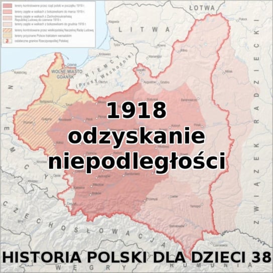 #38 Odzyskanie niepodległości w 1918 - Historia Polski dla dzieci - podcast Borowski Piotr