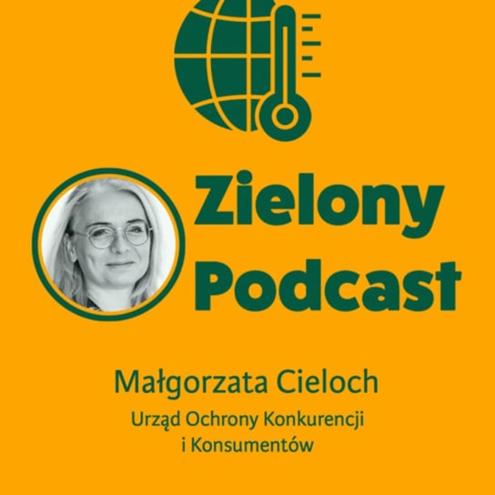 #38 Prawa „zielonych” konsumentów. Małgorzata Cieloch, UOKiK - Zielony podcast - podcast Rzyman Krzysztof