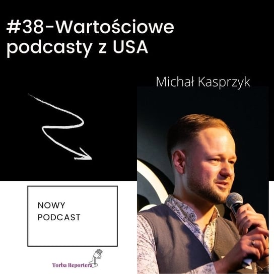 #38 Wartościowe podcasty z USA - Torba reportera i podcastera - podcast Bogoryja-Zakrzewska Hanna, Błaszczyk Katarzyna