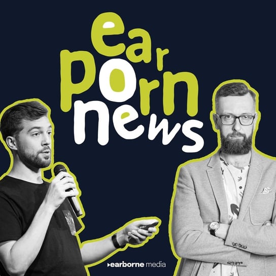 #38 Wydanie - Earporn News - podcast Paweł Badura, Kris Nowak
