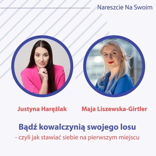 #39 Bądź Kowalczynią Swojego Losu | Justyna Harężlak i Maja Liszewska-Girtler - Kreatywność w biznesie - podcast Harężlak Anna