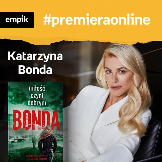 #39 Katarzyna Bonda - Empik #premieraonline - podcast - audiobook Bonda Katarzyna, Dżbik-Kluge Justyna