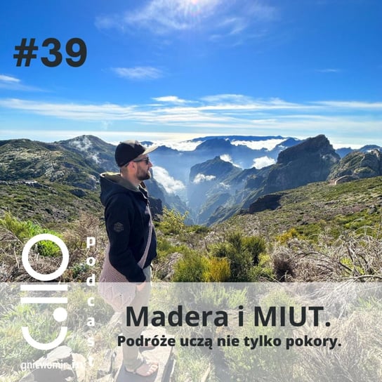 #39 Madera i MIUT. Podróże uczą nie tylko pokory - Gniewomir.In - myśl - jedz - biegaj - podcast Skrzysiński Gniewomir