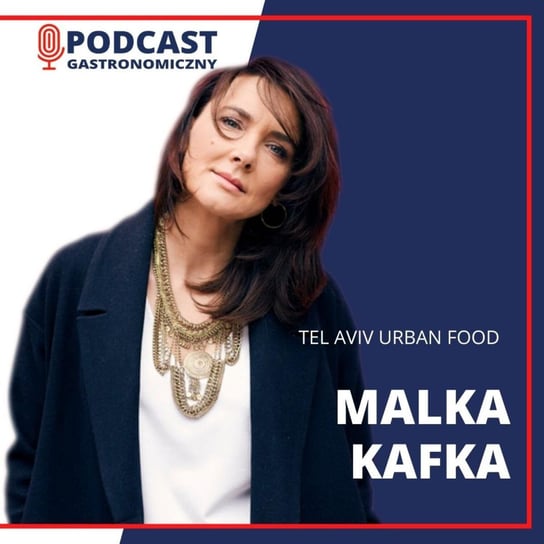 #39 Malka Kafka, Tel aviv Urban Food - Podcast gastronomiczny - podcast Głomski Sławomir