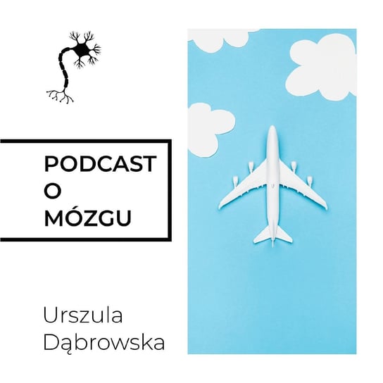 #39 Nie leć na Autopilocie - Podcast o mózgu - podcast Dąbrowska Urszula