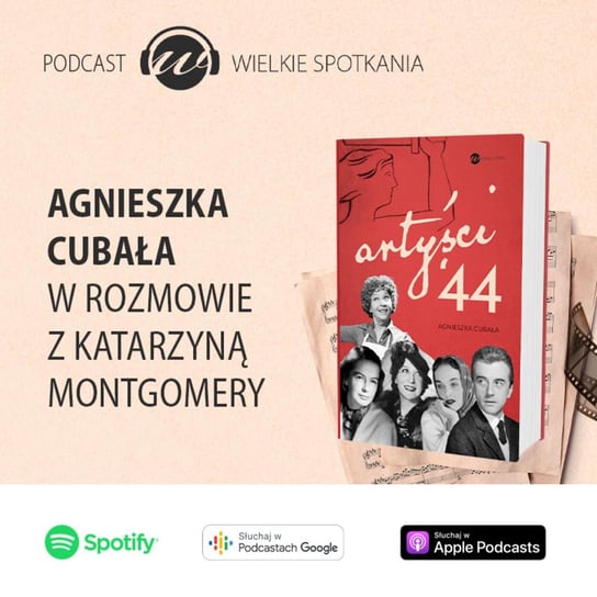 #39 Wielkie Spotkania - Agnieszka Cubała - Wielkie spotkania - podcast Montgomery Katarzyna