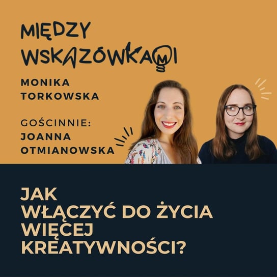 #39 Zróbmy coś kreatywnego Joanna Otmianowska - Między wskazówkami - podcast Torkowska Monika