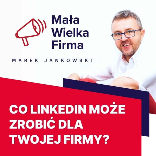 #393 Zamień swój profil na LinkedIn w magnes na klientów | Adrian Gamoń - Mała Wielka Firma - podcast Jankowski Marek