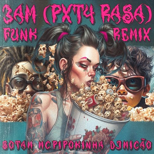 3AM (PXT4 RASA) DJ Micão, MC Pipokinha, Sotam feat. WEY, Gustah, Pedro Lotto, Billy Billy, Ribb