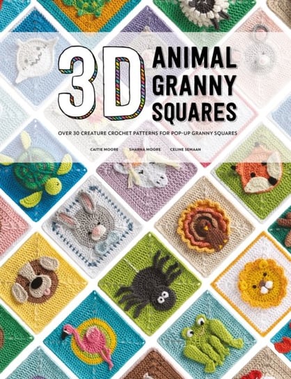 3D Animal Granny Squares: Over 30 creature crochet patterns for pop-up granny squares Semaan Celine
