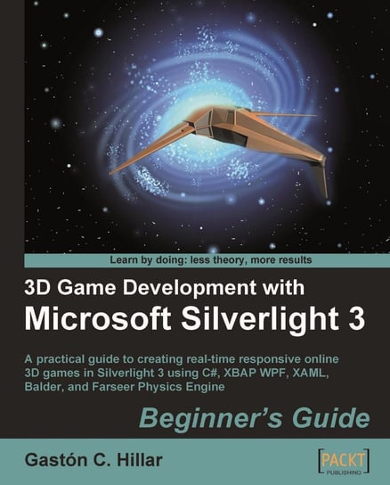 3D Game Development with Microsoft Silverlight 3: Beginner's Guide - ebook epub Gaston C. Hillar