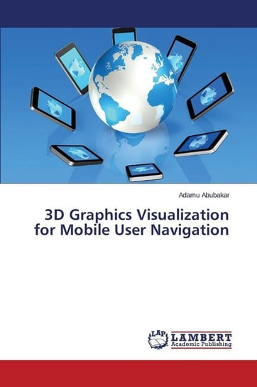 3D Graphics Visualization for Mobile User Navigation Abubakar Adamu