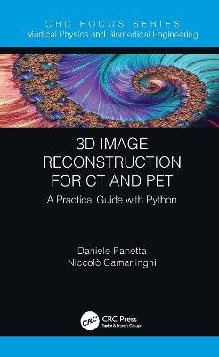 3D Image Reconstruction for CT and PET: A Practical Guide with Python Daniele Panetta