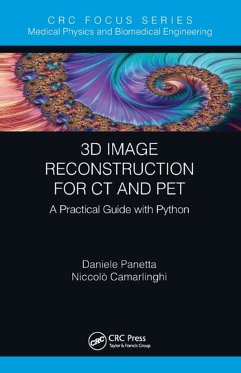 3D Image Reconstruction for CT and PET: A Practical Guide with Python Daniele Panetta