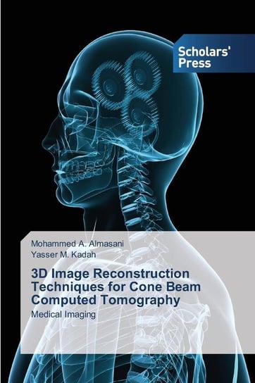 3D Image Reconstruction Techniques for Cone Beam Computed Tomography Almasani Mohammed A.