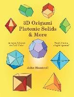 3D Origami Platonic Solids & More Montroll John