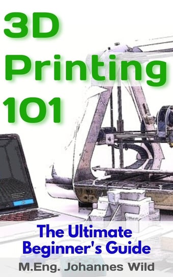 3D Printing 101 M.Eng. Johannes Wild