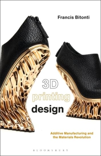 3D Printing Design: Additive Manufacturing and the Materials Revolution Opracowanie zbiorowe