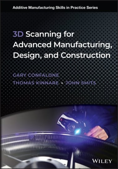 3D Scanning for Advanced Manufacturing, Design, and Construction John Wiley & Sons