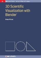 3D Scientific Visualization with Blender Kent Brian R.