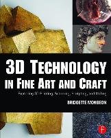 3D Technology in Fine Art and Craft Mongeon Bridgette