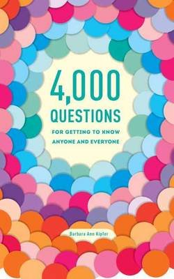 4,000 Questions For Getting To Know Anyone And Everyone, 2NdEdition Kipfer Barbara Ann