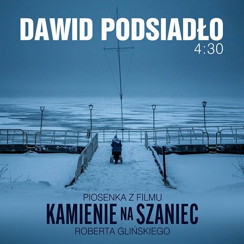 4:30 (piosenka z filmu "Kamienie na szaniec") Dawid Podsiadlo