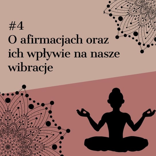 #4 #4 O afirmacjach oraz ich wpływie na nasze wibracje - podcast Błaszczyk Agnieszka