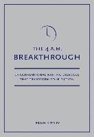 4 A.M. Breakthrough: Unconventional Writing Exercises That Transform Your Fiction Kiteley Brian