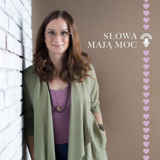 #4 Afirmacje w praktyce, na podstawie afirmacji przyciągania miłości - Słowa mają moc - podcast Agnieszka Cieślak