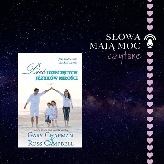 #4 czytane "Pięć dziecięcych języków miłości." Gary Chapman & Ross Campbell - Słowa maja moc - podcast Agnieszka Cieślak