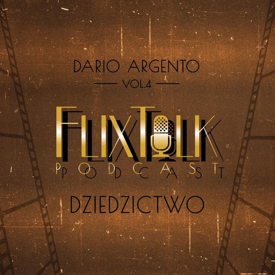 #4 Dario Argento: 4 Dziedzictwo - FlixTalk. Rozmowy o klasyce kina - podcast #FlixTalk - podcast filmowy