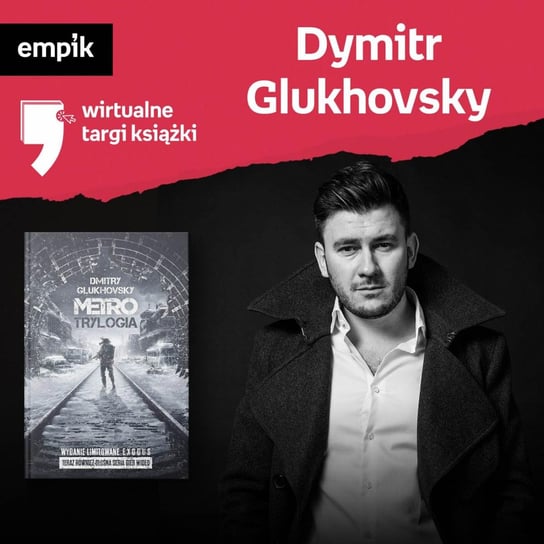 #4 Dmitry Glukhovsky - Wirtualne Targi Książki - podcast Glukhovsky Dmitry, Dżbik-Kluge Justyna