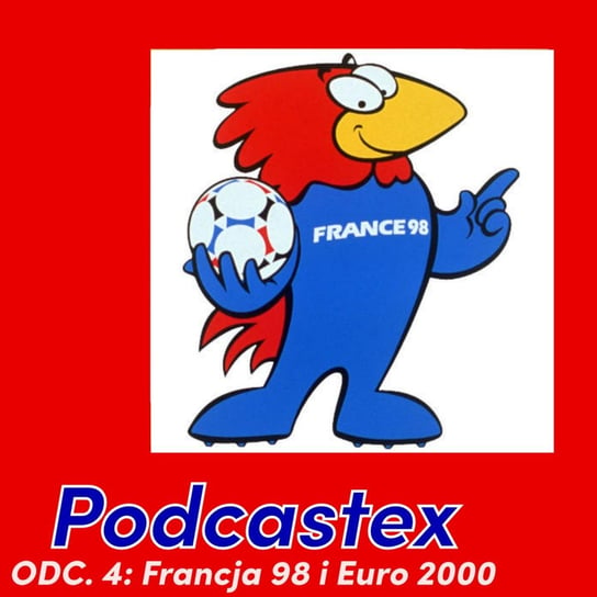 #4 Francja 98 i Euro 2000 - Podcastex o latach 90 - podcast Witkowski Mateusz, Przybyszewski Bartek