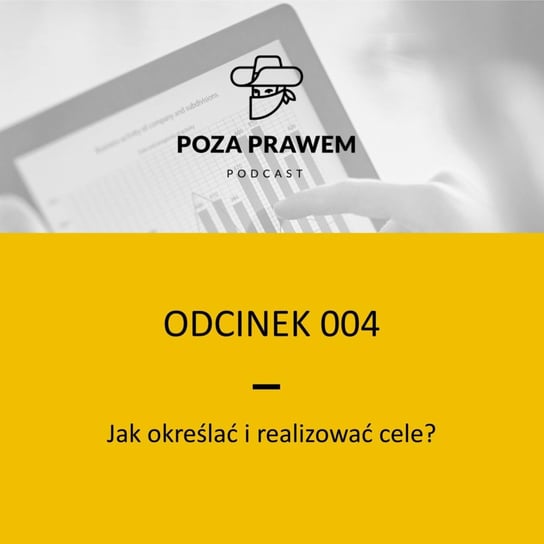 #4 Jak określać i realizować cele? - Poza prawem - podcast Rajkow-Krzywicki Jerzy, Kwiatkowski Szymon