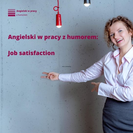 #4 Job satisfaction - Angielski w pracy z humorem - podcast Sielicka Katarzyna