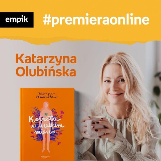 #4 Katarzyna Olubińska - Empik #premieraonline Olubińska Katarzyna, Wawrzkowicz-Nasternak Weronika
