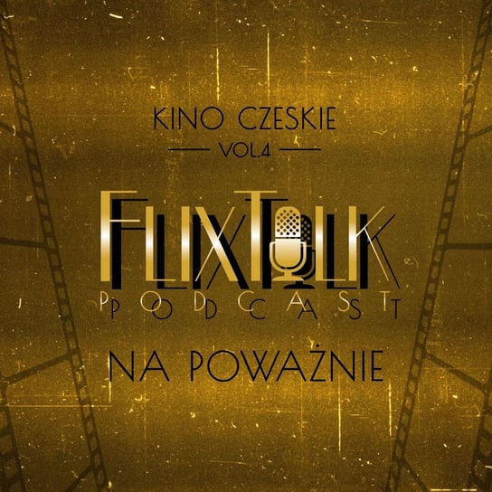 #4 Kino czeskie: Na poważnie - FlixTalk. Rozmowy o klasyce kina - podcast #FlixTalk - podcast filmowy