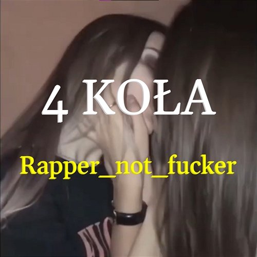 4 KOŁA Rapper_not_fucker