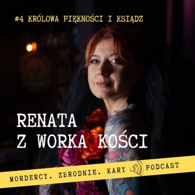 #4 Królowa piękności i ksiądz - Renata z Worka Kości - podcast Renata Kuryłowicz