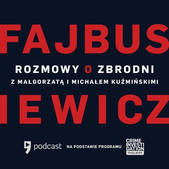 #4 Małgorzata i Michał Kuźmińscy - Fajbusiewicz: Rozmowy o zbrodni - podcast Fajbusiewicz Michał
