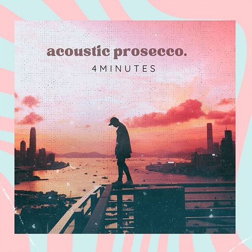 4 Minutes Acoustic Prosecco