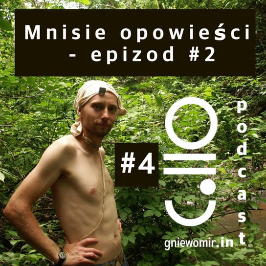 #4 Mnisich opowieści ciąg dalszy, czyli drugi epizod z tego cyklu. - Gniewomir.In - myśl - jedz - biegaj - podcast - audiobook Skrzysiński Gniewomir