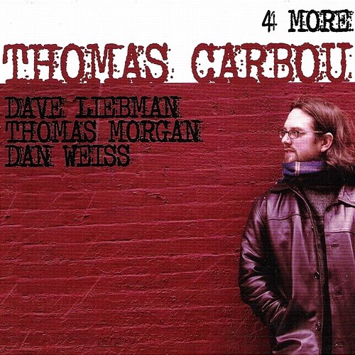 4 More Thomas Carbou feat. Dave Liebman, Thomas Morgan, Dan Weiss