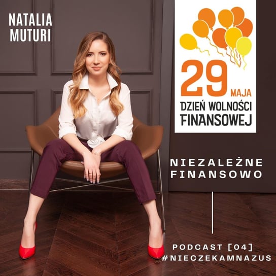 #4 #niezależnefinasowo​​ - #nieczekamnaZUS - Natalia Muturi - niezależne finansowo - podcast Muturi Natalia