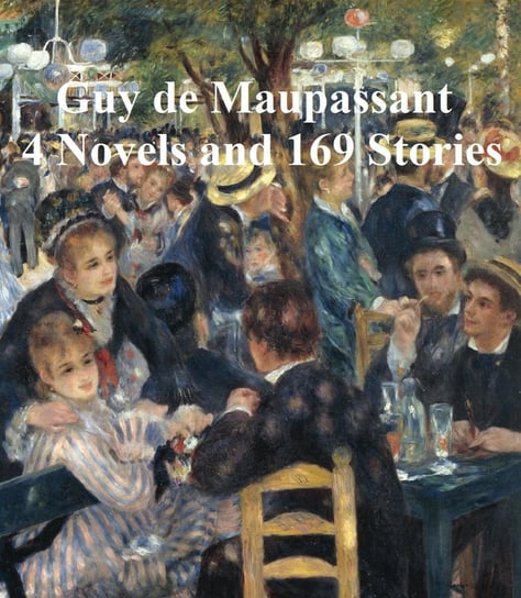 4 Novels and 169 Stories De Maupassant Guy